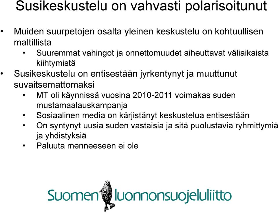 muuttunut suvaitsemattomaksi MT oli käynnissä vuosina 2010-2011 voimakas suden mustamaalauskampanja Sosiaalinen media on