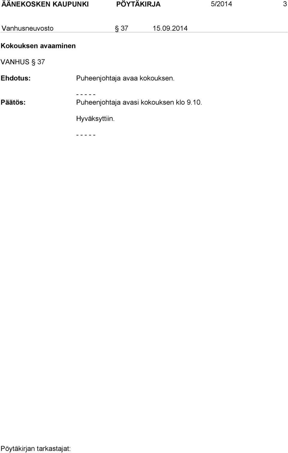 2014 Kokouksen avaaminen VANHUS 37 Puheenjohtaja