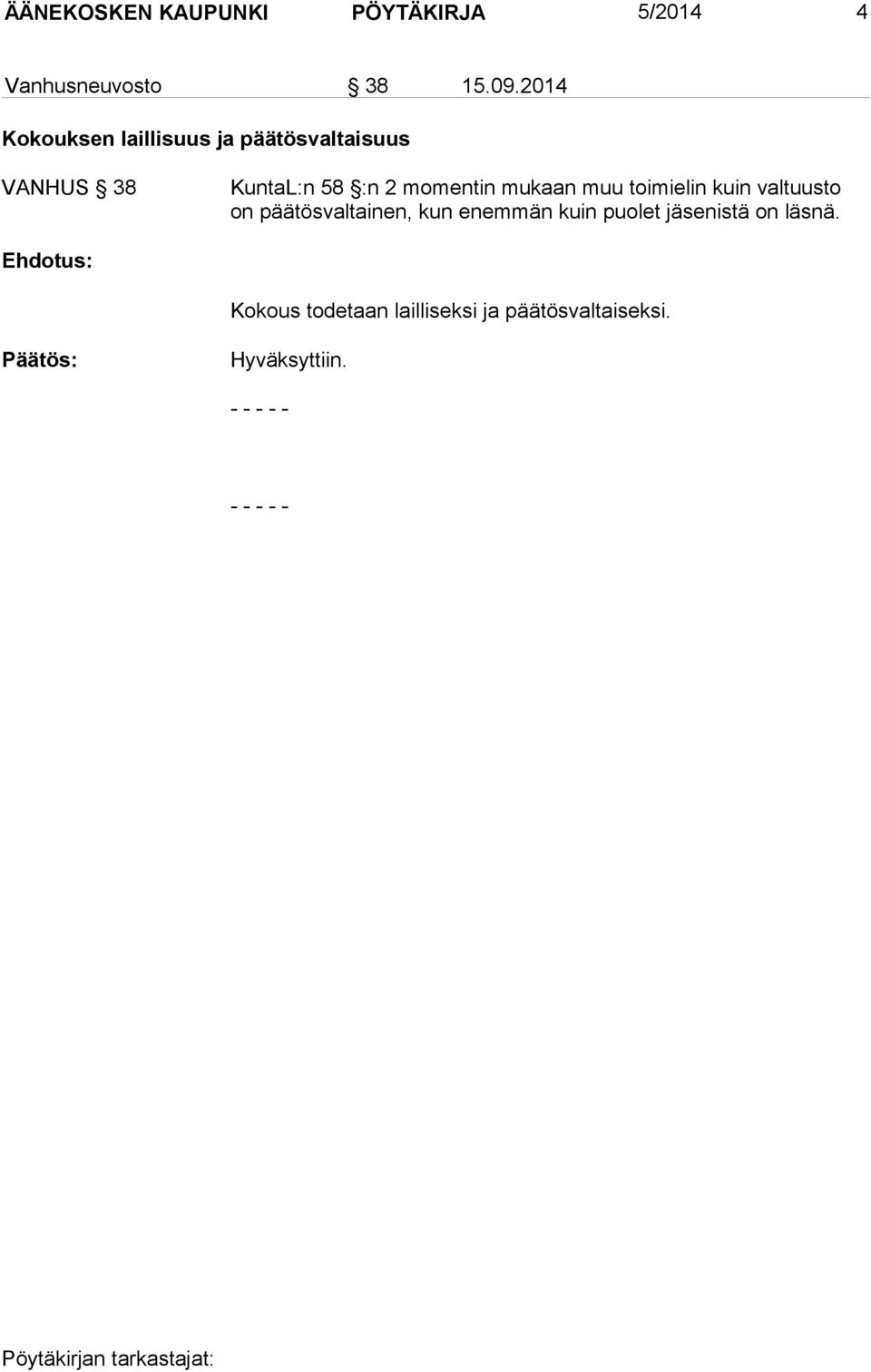 mukaan muu toimielin kuin valtuusto on päätösvaltainen, kun enemmän kuin puolet
