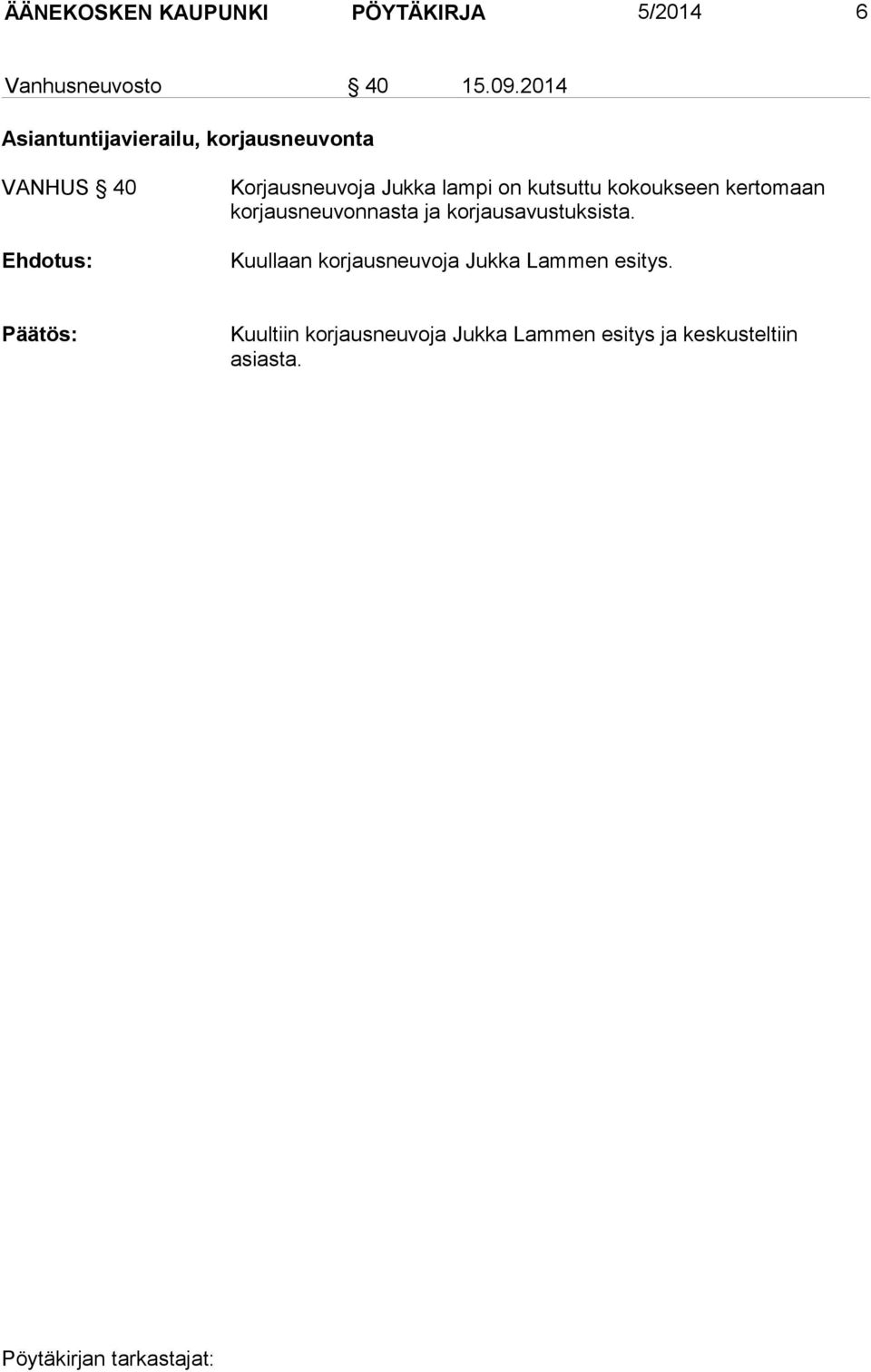 kutsuttu kokoukseen kertomaan korjausneuvonnasta ja korjausavustuksista.