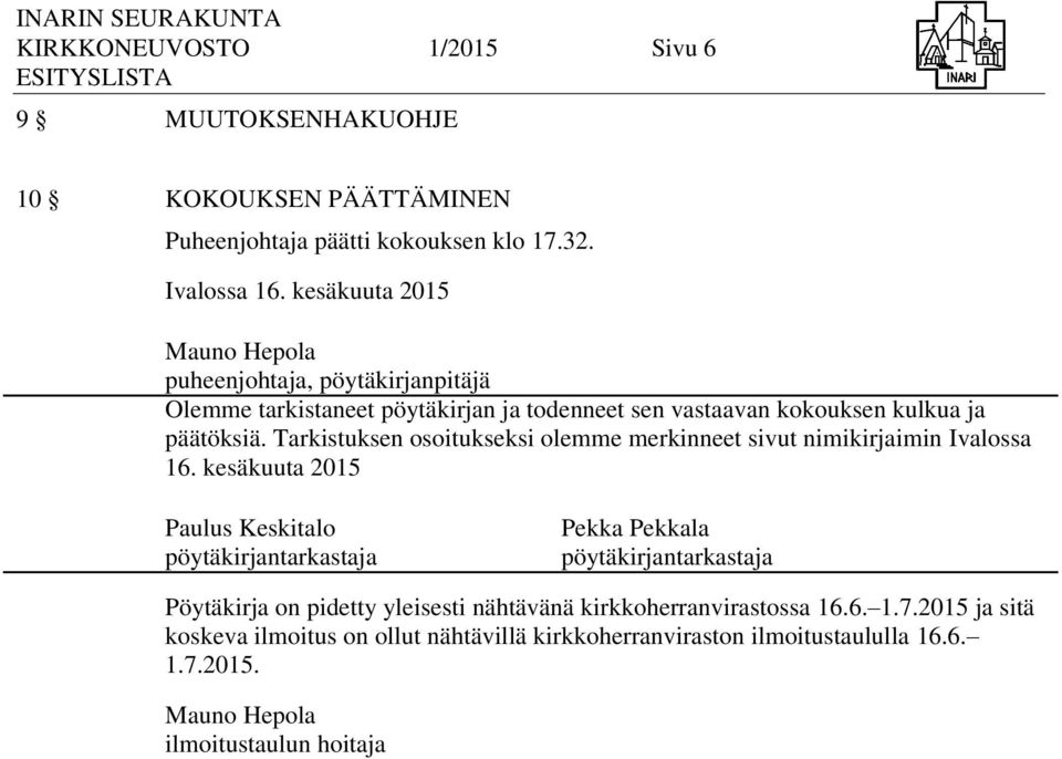 Tarkistuksen osoitukseksi olemme merkinneet sivut nimikirjaimin Ivalossa 16.