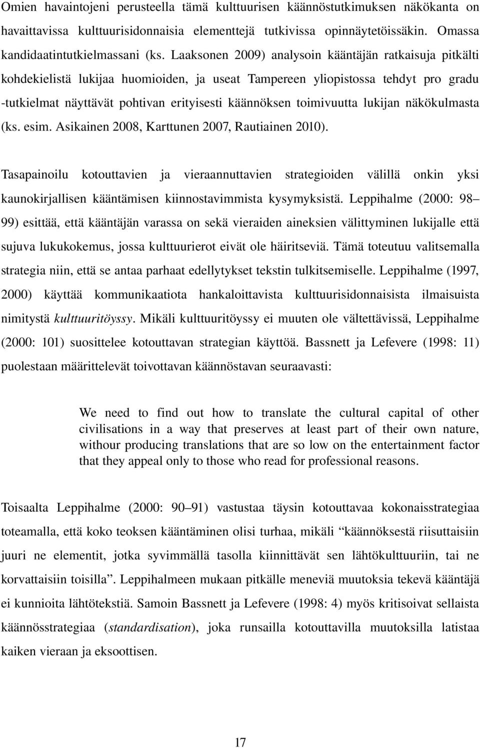 toimivuutta lukijan näkökulmasta (ks. esim. Asikainen 2008, Karttunen 2007, Rautiainen 2010).