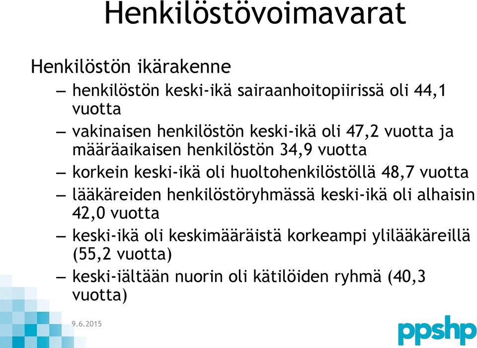 oli huoltohenkilöstöllä 48,7 vuotta lääkäreiden henkilöstöryhmässä keski-ikä oli alhaisin 42,0 vuotta