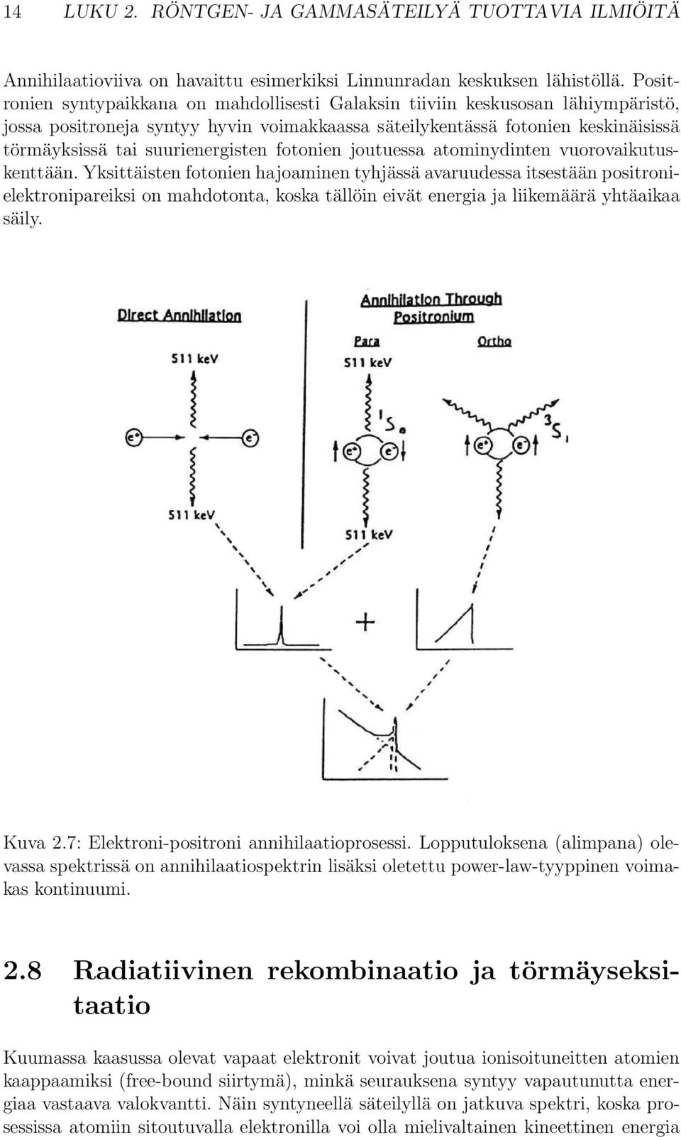 suurienergisten fotonien joutuessa atominydinten vuorovaikutuskenttään.