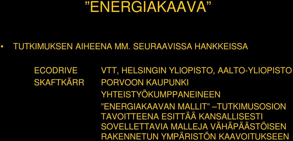 AALTO-YLIOPISTO PORVOON KAUPUNKI YHTEISTYÖKUMPPANEINEEN ENERGIAKAAVAN