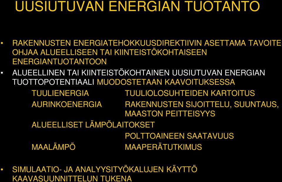 MUODOSTETAAN KAAVOITUKSESSA TUULIENERGIA AURINKOENERGIA ALUEELLISET LÄMPÖLAITOKSET MAALÄMPÖ TUULIOLOSUHTEIDEN KARTOITUS