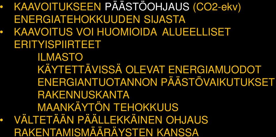 KÄYTETTÄVISSÄ OLEVAT ENERGIAMUODOT ENERGIANTUOTANNON PÄÄSTÖVAIKUTUKSET