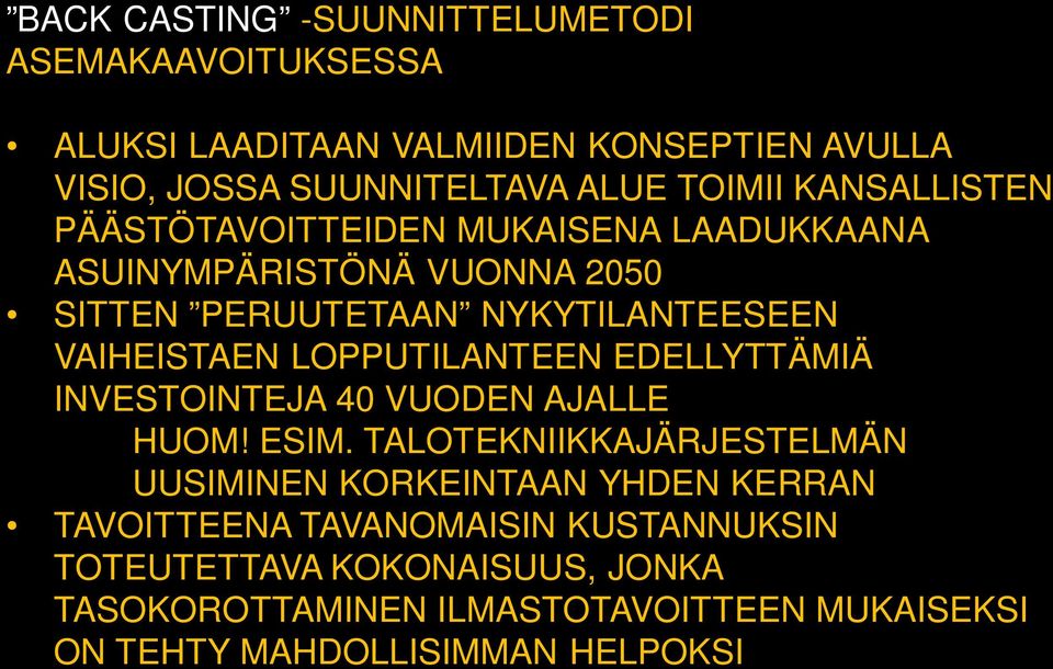 LOPPUTILANTEEN EDELLYTTÄMIÄ INVESTOINTEJA 40 VUODEN AJALLE HUOM! ESIM.