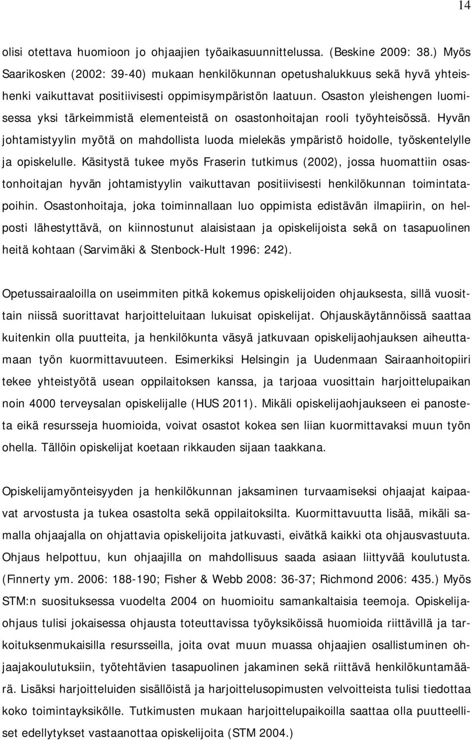 Osaston yleishengen luomisessa yksi tärkeimmistä elementeistä on osastonhoitajan rooli työyhteisössä.