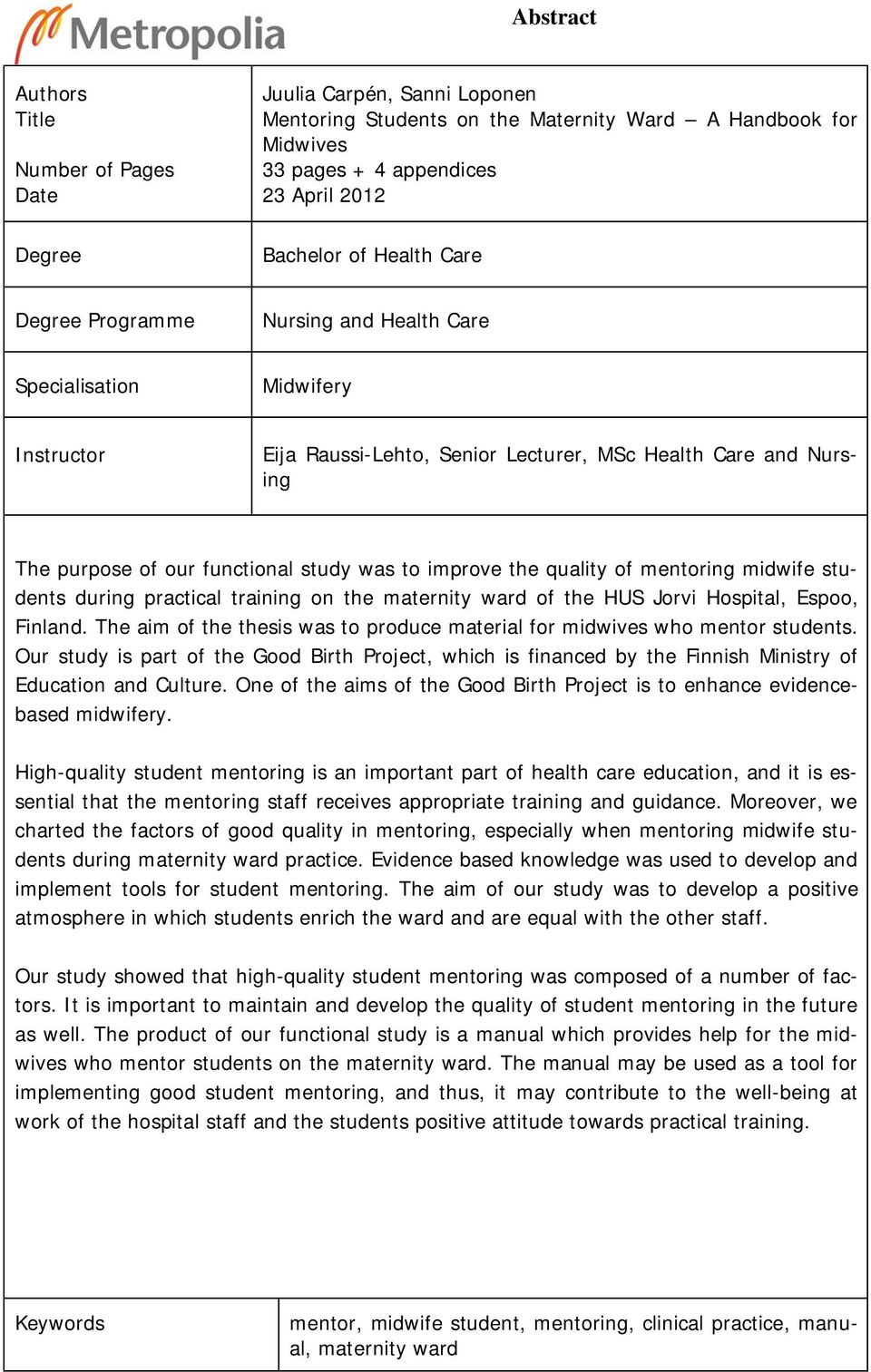 improve the quality of mentoring midwife students during practical training on the maternity ward of the HUS Jorvi Hospital, Espoo, Finland.