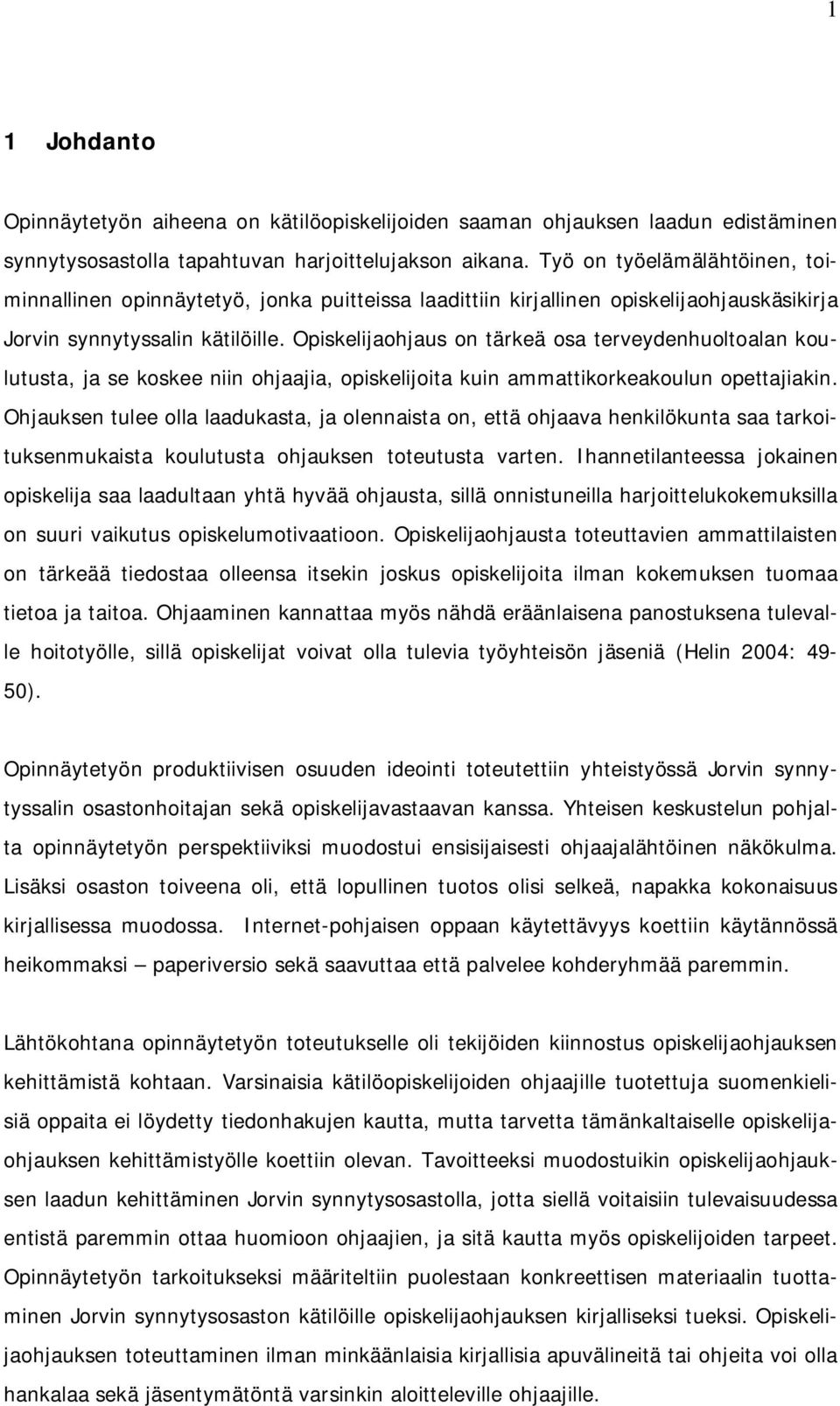 Opiskelijaohjaus on tärkeä osa terveydenhuoltoalan koulutusta, ja se koskee niin ohjaajia, opiskelijoita kuin ammattikorkeakoulun opettajiakin.