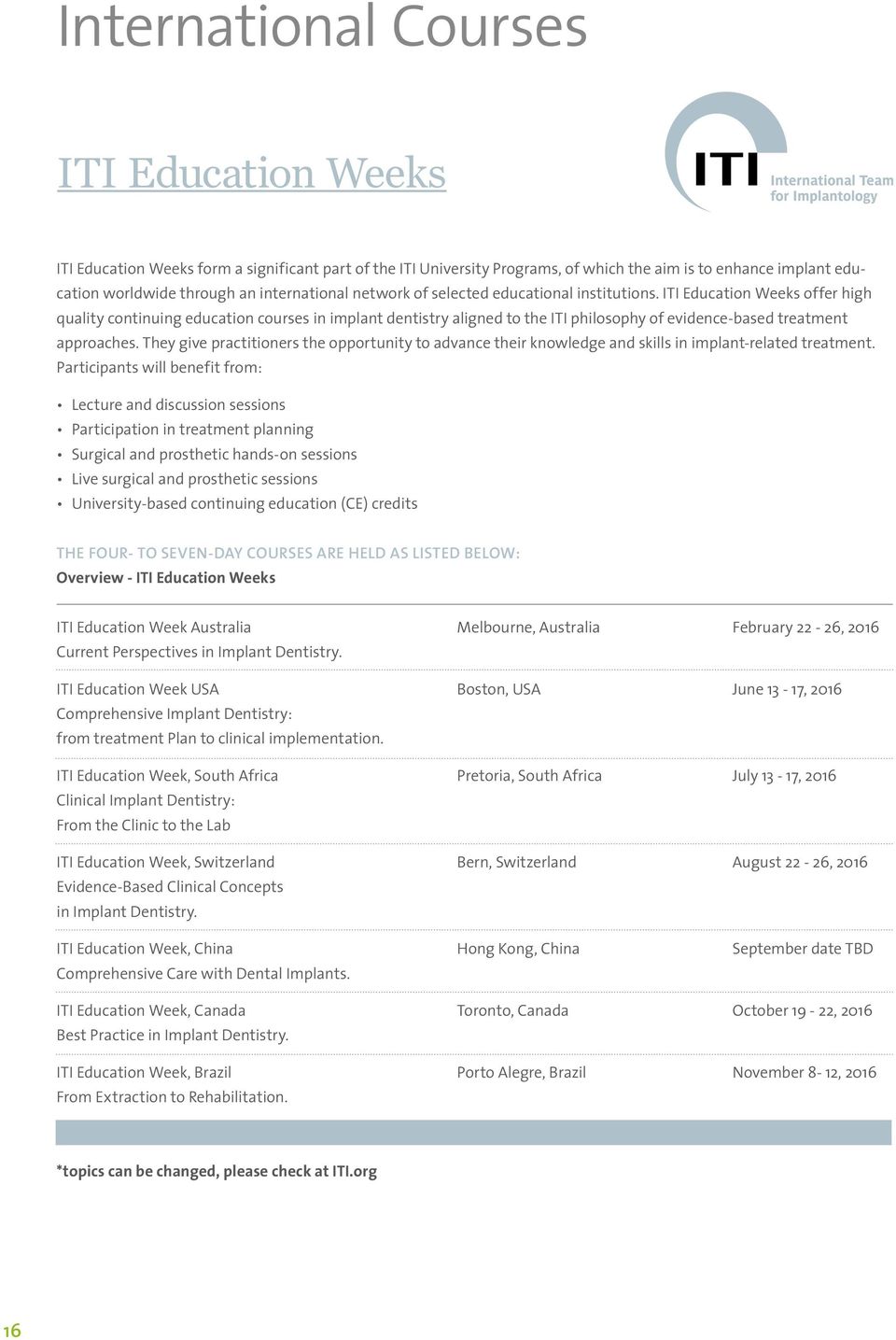 ITI Education Weeks offer high quality continuing education courses in implant dentistry aligned to the ITI philosophy of evidence-based treatment approaches.