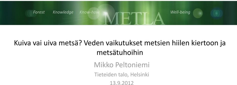 kiertoon ja metsätuhoihin Mikko