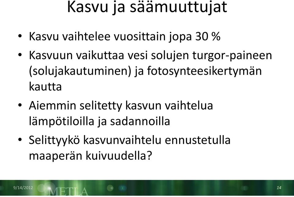 fotosynteesikertymän kautta Aiemmin selitetty kasvun vaihtelua