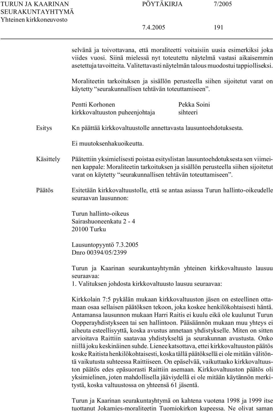 Pentti Korhonen kirkkovaltuuston puheenjohtaja Pekka Soini sihteeri Kn päättää kirkkovaltuustolle annettavasta lausuntoehdotuksesta.