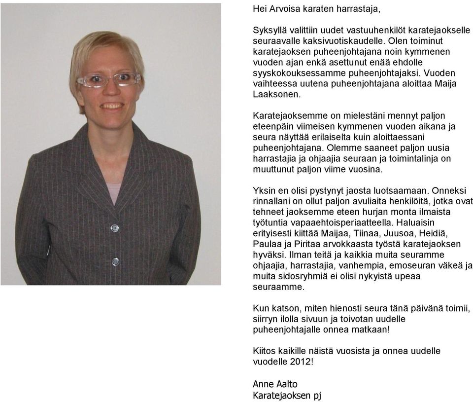 Vuoden vaihteessa uutena puheenjohtajana aloittaa Maija Laaksonen.