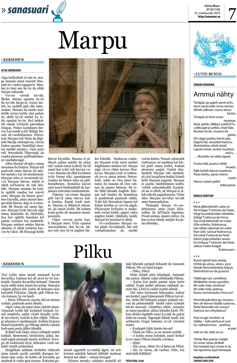 Muamo da tuatto maltettih ven an kieldy ylen pahoi, da oldih hyväl mielel ku tytär opastui hyvin. Hyö tahtottih omale tyttärele parembua elaigua.