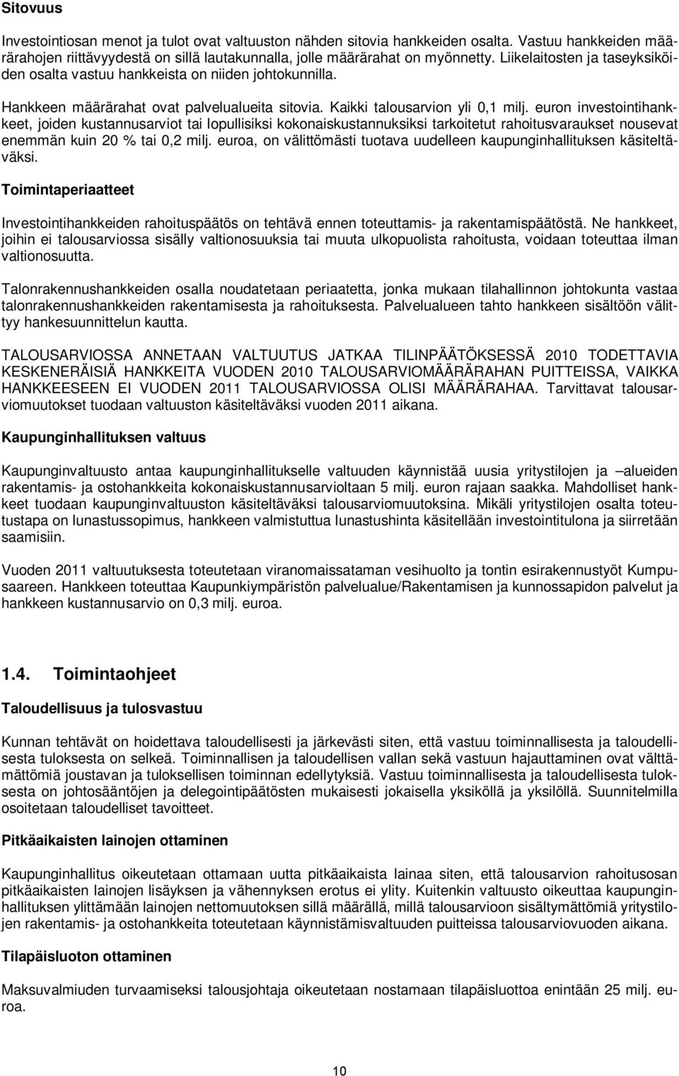 euron investointihankkeet, joiden kustannusarviot tai lopullisiksi kokonaiskustannuksiksi tarkoitetut rahoitusvaraukset nousevat enemmän kuin 20 % tai 0,2 milj.