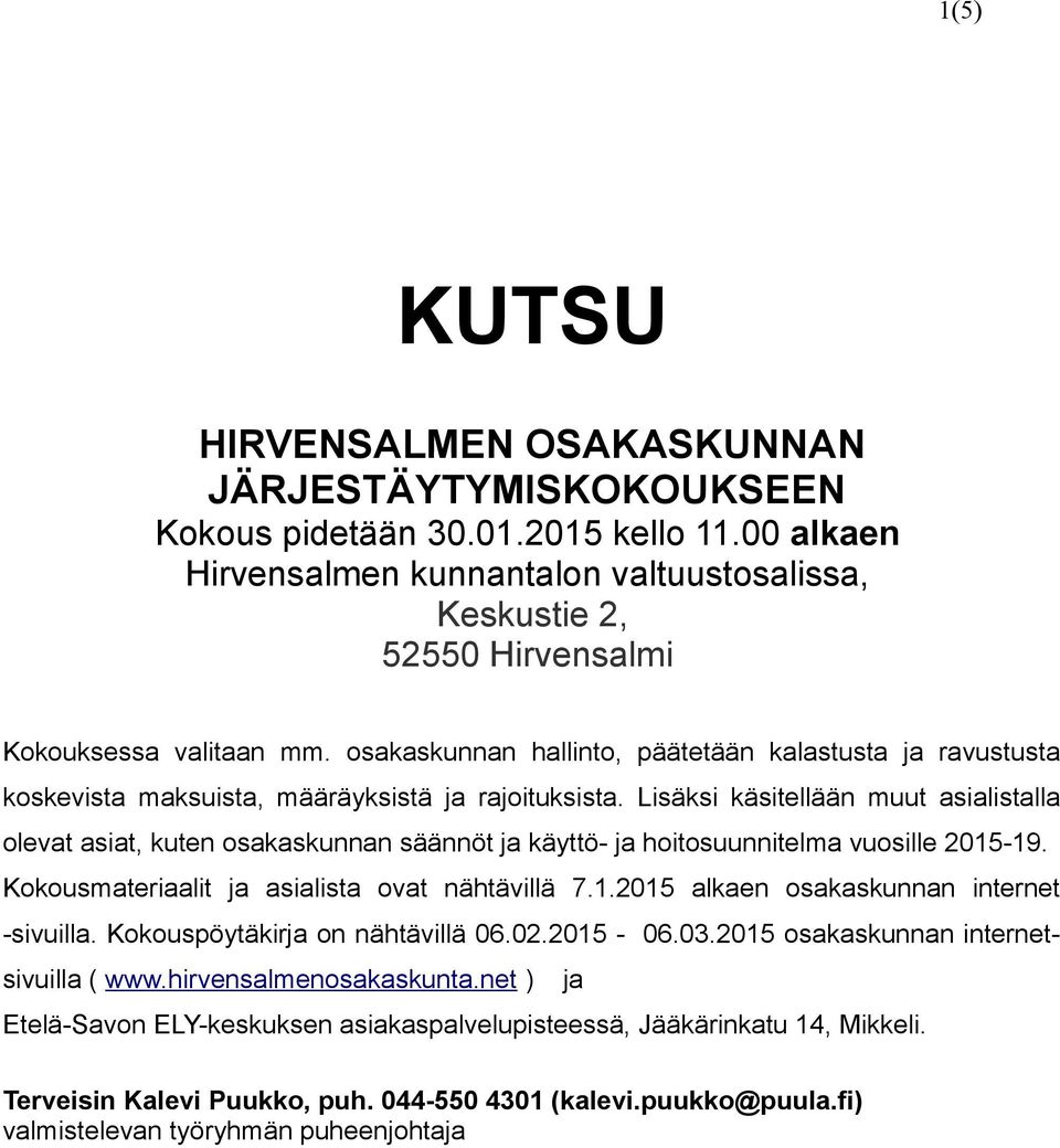 osakaskunnan hallinto, päätetään kalastusta ja ravustusta koskevista maksuista, määräyksistä ja rajoituksista.