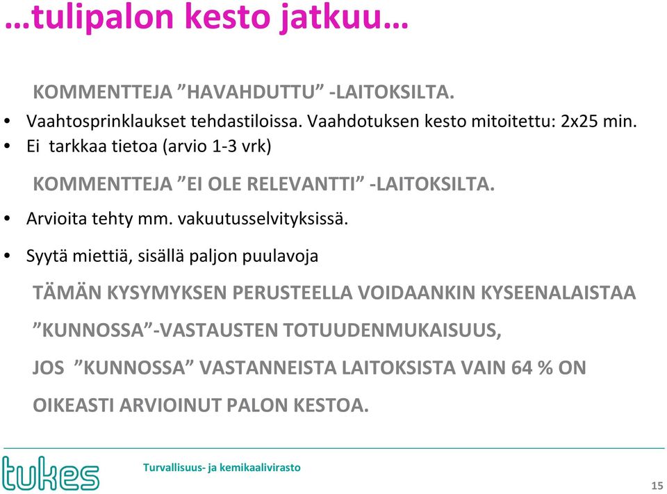 Arvioita tehty mm. vakuutusselvityksissä.