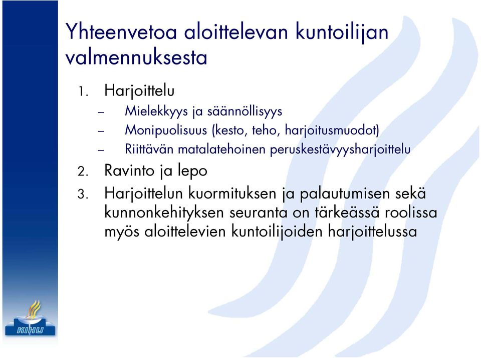 Riittävän matalatehoinen peruskestävyysharjoittelu 2. Ravinto ja lepo 3.