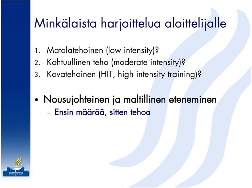 Kohtuullinen teho (moderate intensity)? 3.