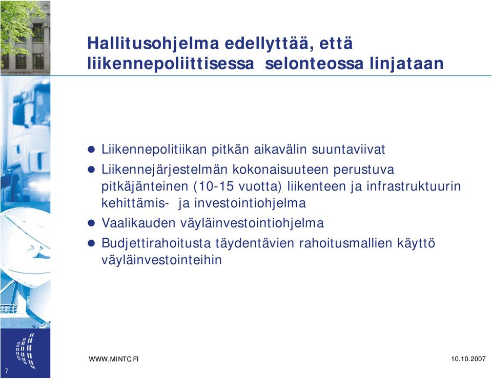 pitkäjänteinen (10-15 vuotta) liikenteen ja infrastruktuurin kehittämis- ja investointiohjelma