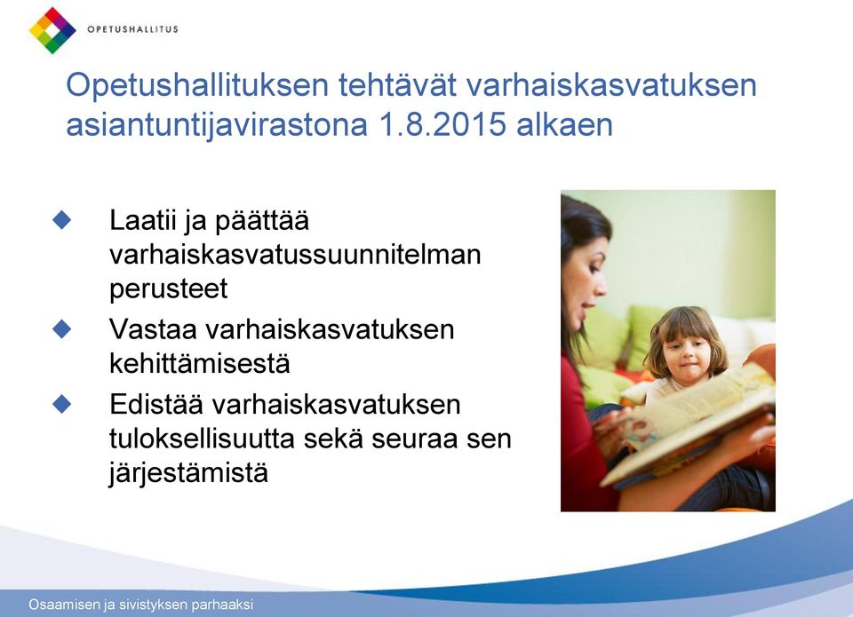 2015 alkaen Laatii ja päättää varhaiskasvatussuunnitelman