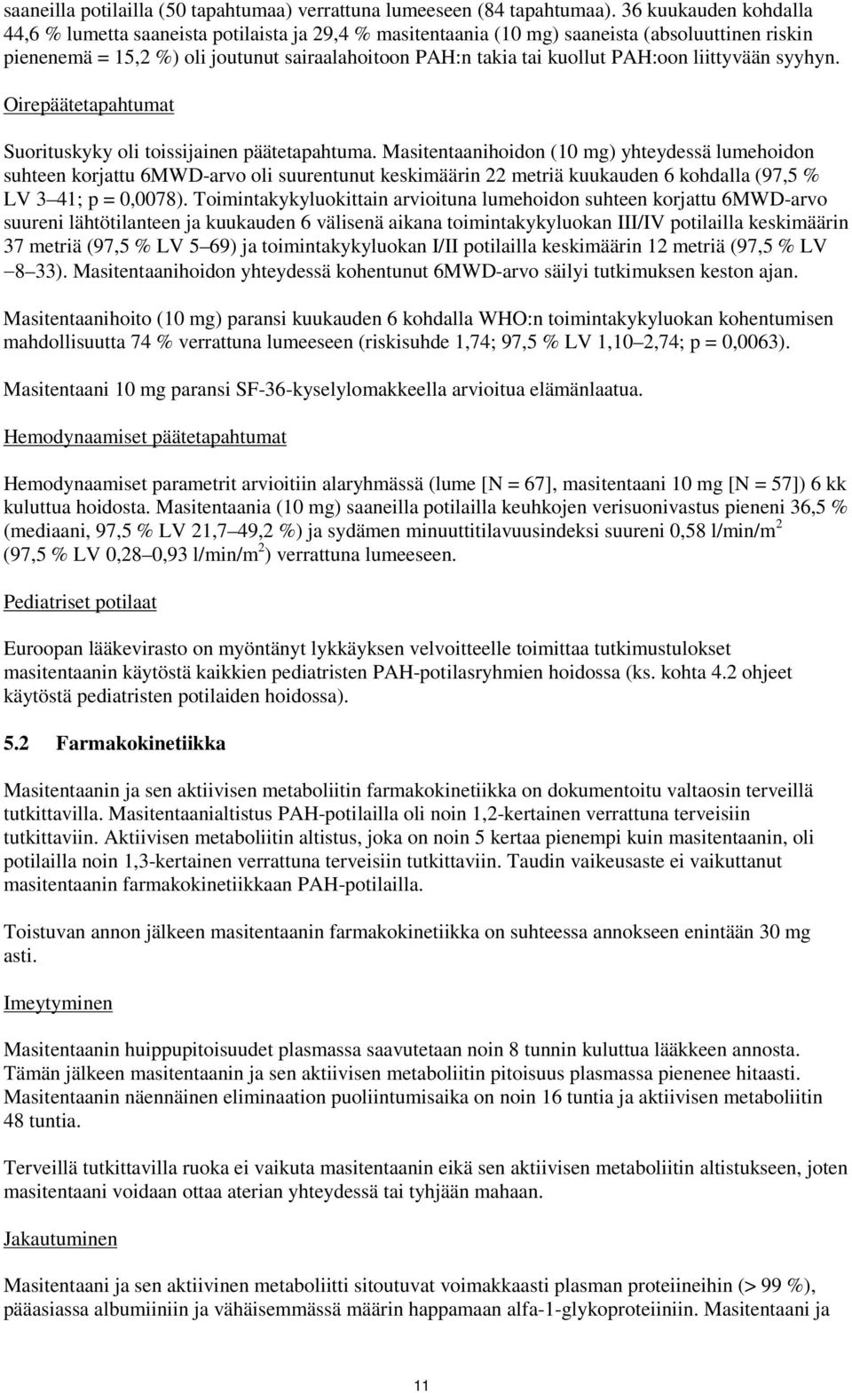 PAH:oon liittyvään syyhyn. Oirepäätetapahtumat Suorituskyky oli toissijainen päätetapahtuma.