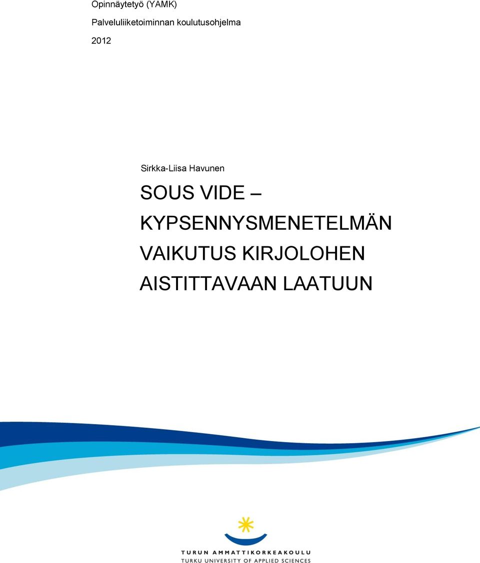 2012 Sirkka-Liisa Havunen SOUS VIDE