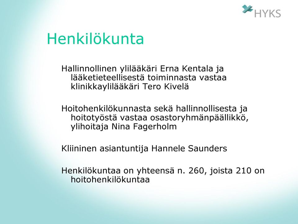 hoitotyöstä vastaa osastoryhmänpäällikkö, ylihoitaja Nina Fagerholm Kliininen