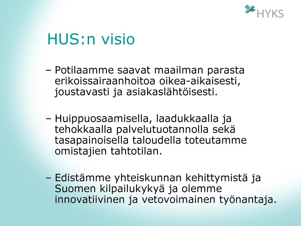 Huippuosaamisella, laadukkaalla ja tehokkaalla palvelutuotannolla sekä tasapainoisella