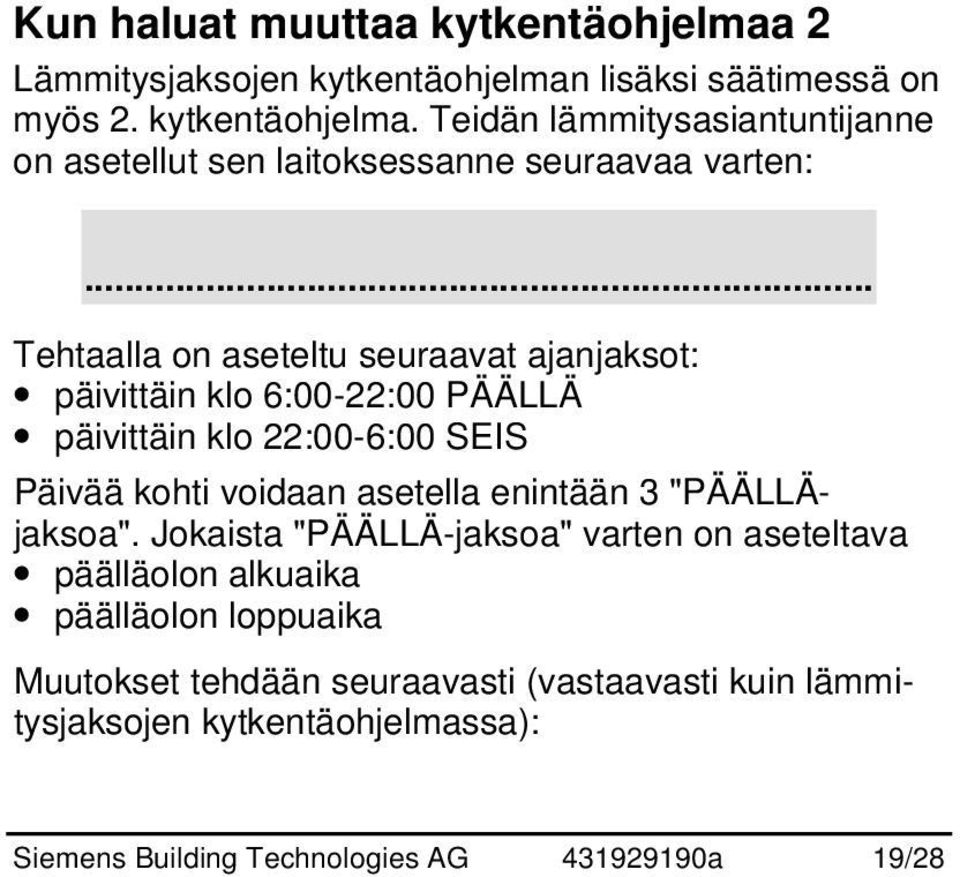 enintään 3 "PÄÄLLÄjaksoa".