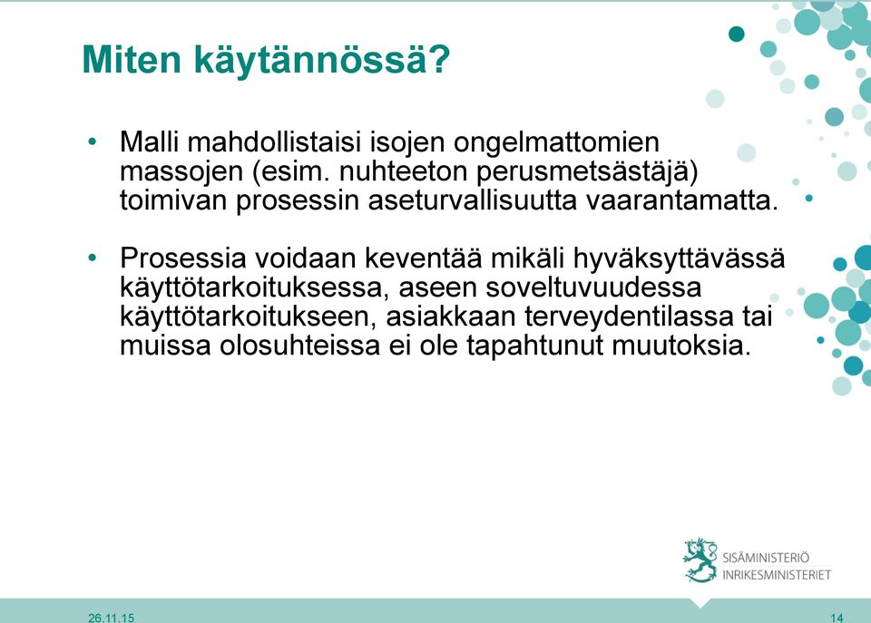 Prosessia voidaan keventää mikäli hyväksyttävässä käyttötarkoituksessa, aseen