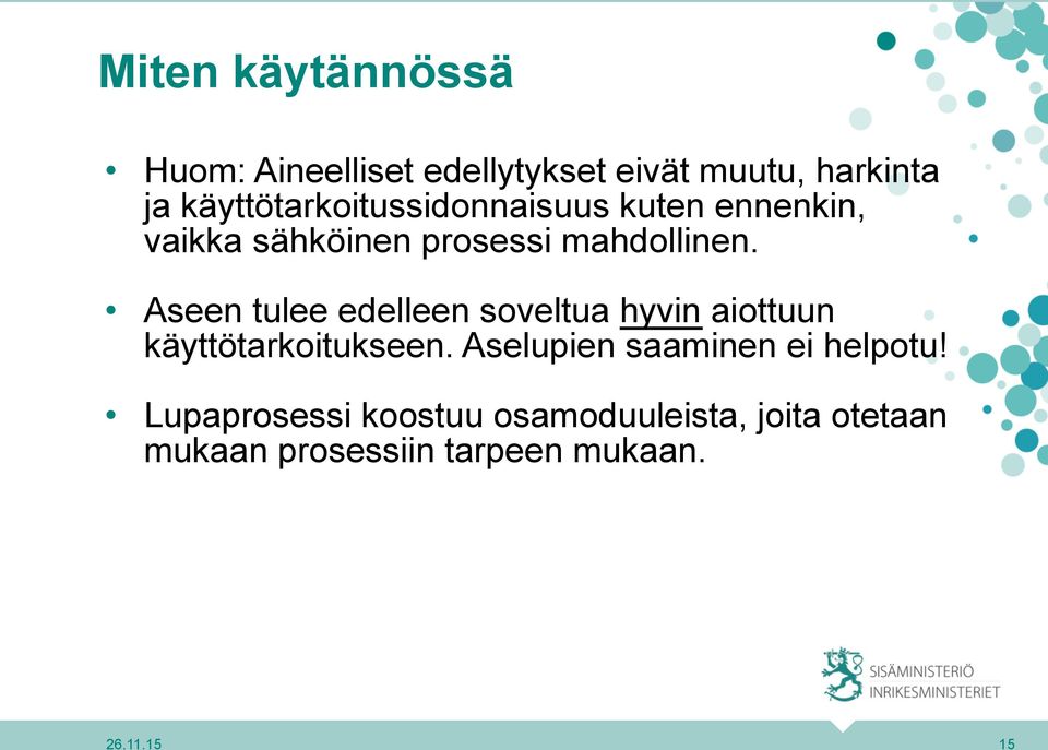 Aseen tulee edelleen soveltua hyvin aiottuun käyttötarkoitukseen.