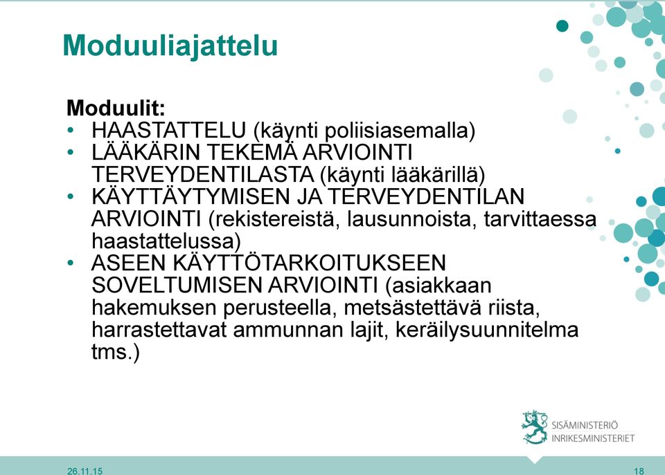 lausunnoista, tarvittaessa haastattelussa) ASEEN KÄYTTÖTARKOITUKSEEN SOVELTUMISEN ARVIOINTI