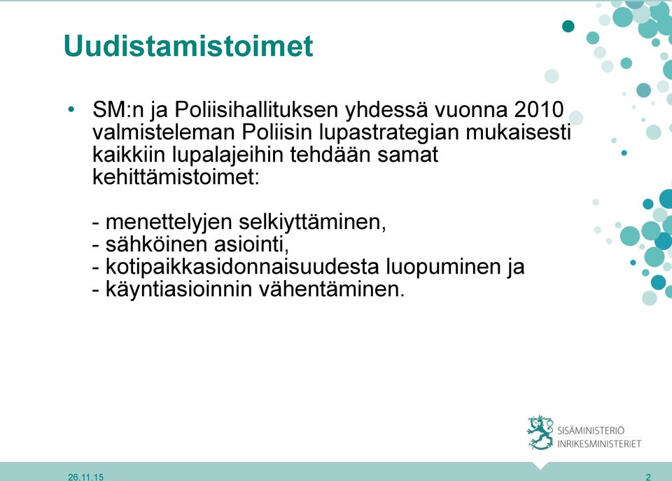 tehdään samat kehittämistoimet: - menettelyjen selkiyttäminen, - sähköinen