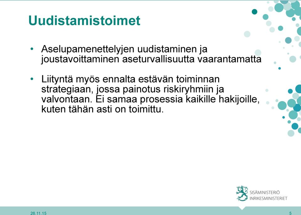 ennalta estävän toiminnan strategiaan, jossa painotus riskiryhmiin ja