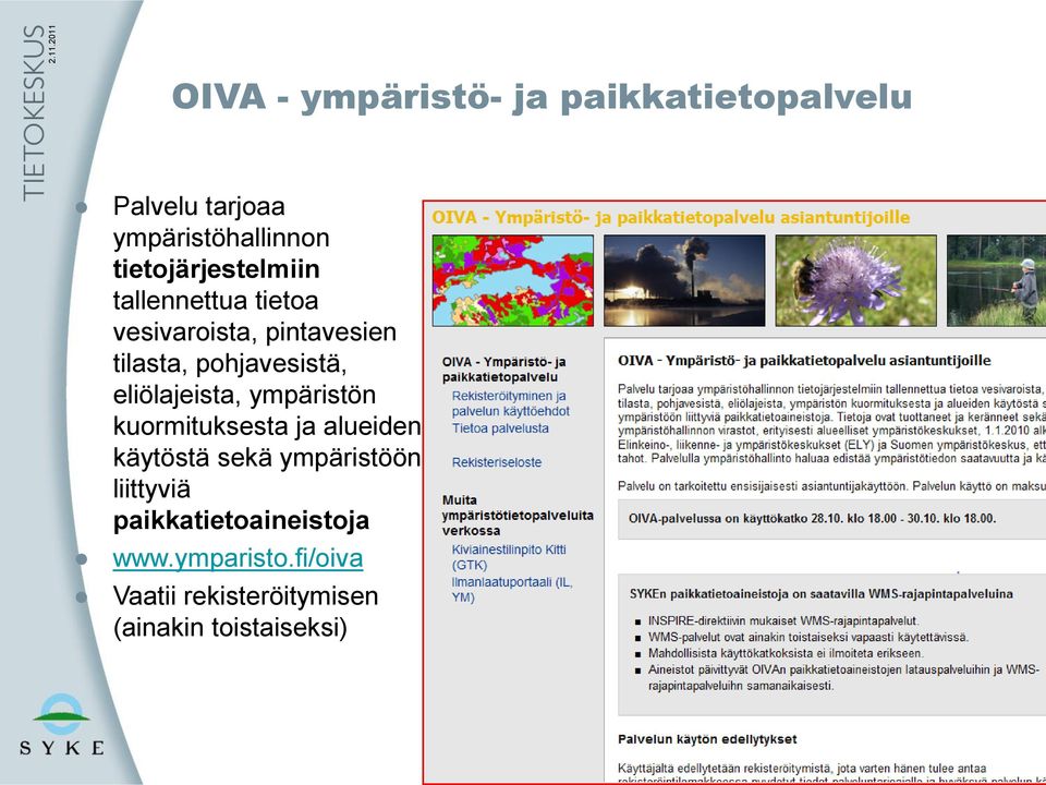 pohjavesistä, eliölajeista, ympäristön kuormituksesta ja alueiden käytöstä sekä