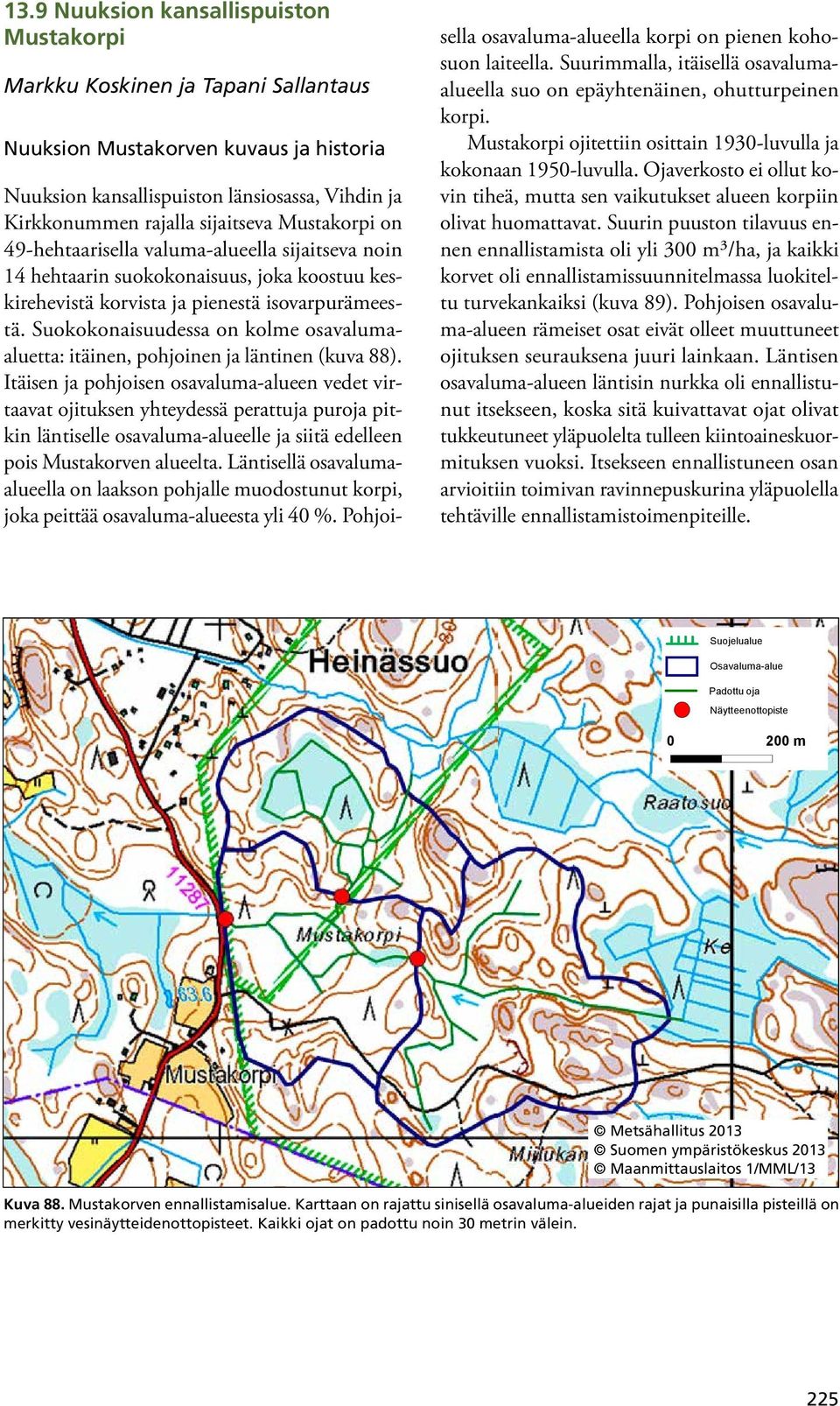 Suokokonaisuudessa on kolme osavalumaaluetta: itäinen, pohjoinen ja läntinen (kuva 88).