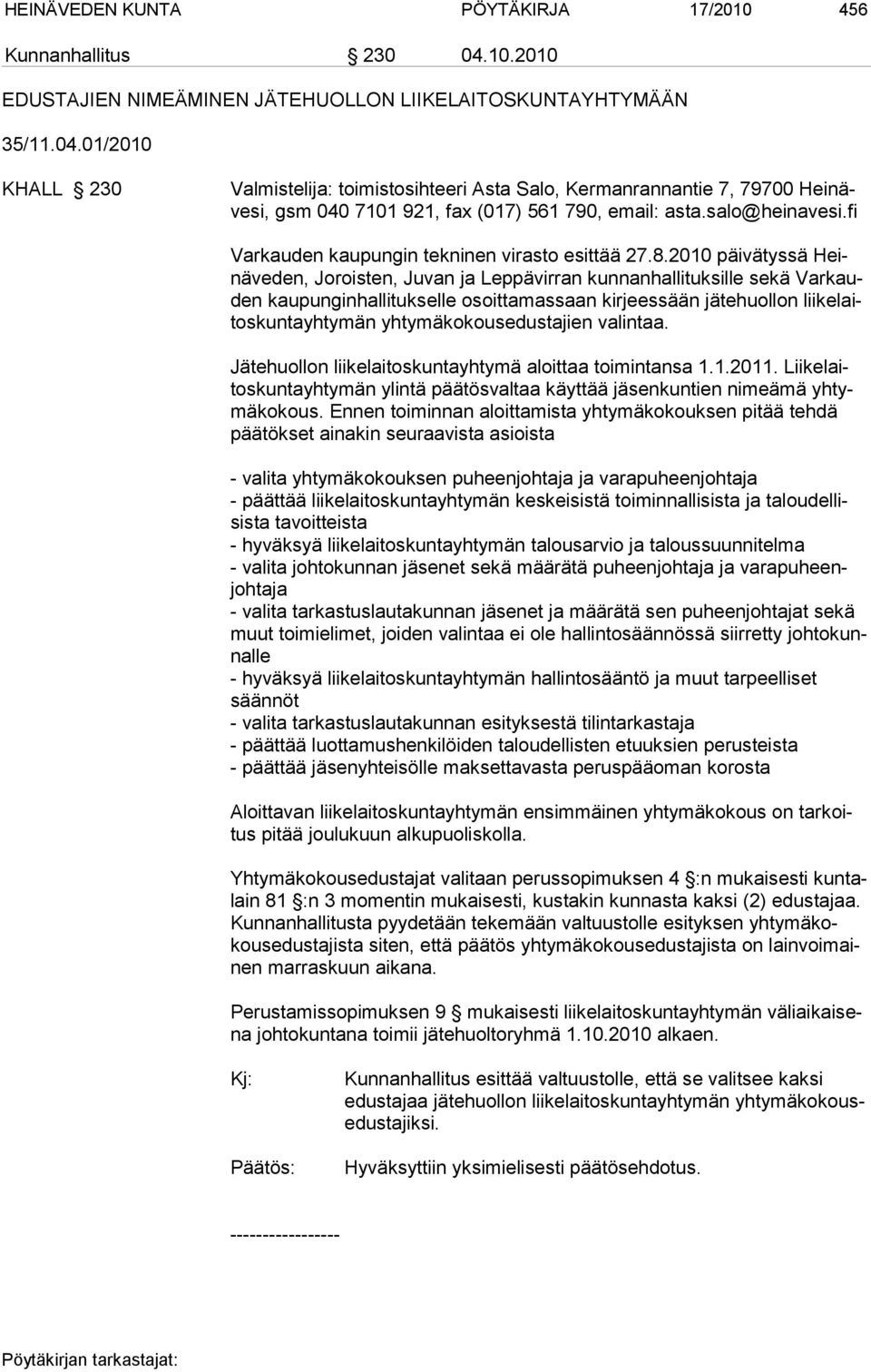 01/2010 KHALL 230 Valmistelija: toimistosihteeri Asta Salo, Kermanrannantie 7, 79700 Heinävesi, gsm 040 7101 921, fax (017) 561 790, email: asta.salo@heinavesi.