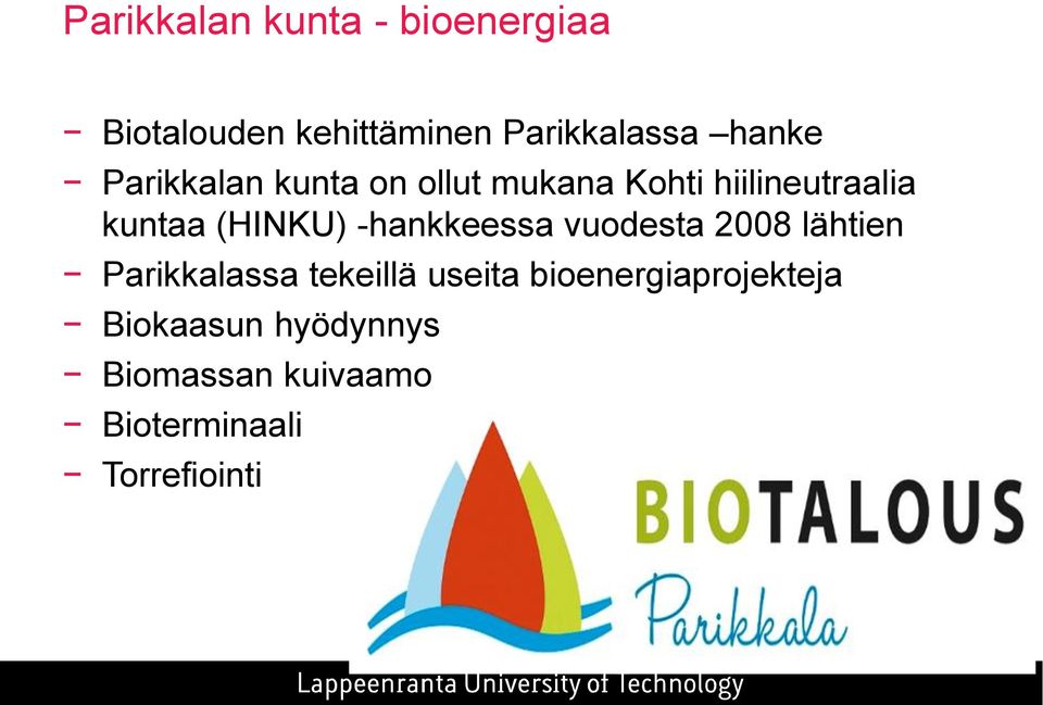 -hankkeessa vuodesta 2008 lähtien Parikkalassa tekeillä useita