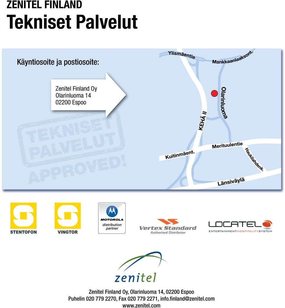 Zenitel Finland Oy, Olarinluoma 14, 02200 Espoo Puhelin 020