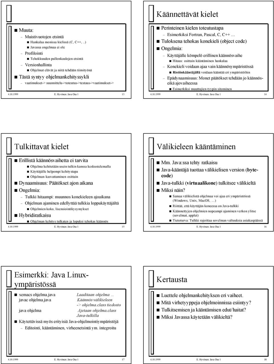 suunnittelu->toteutus->testaus->vaatimukset-> 4.10.1999 E.