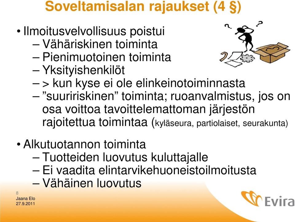 voittoa tavoittelemattoman järjestön rajoitettua toimintaa (kyläseura, partiolaiset, seurakunta)