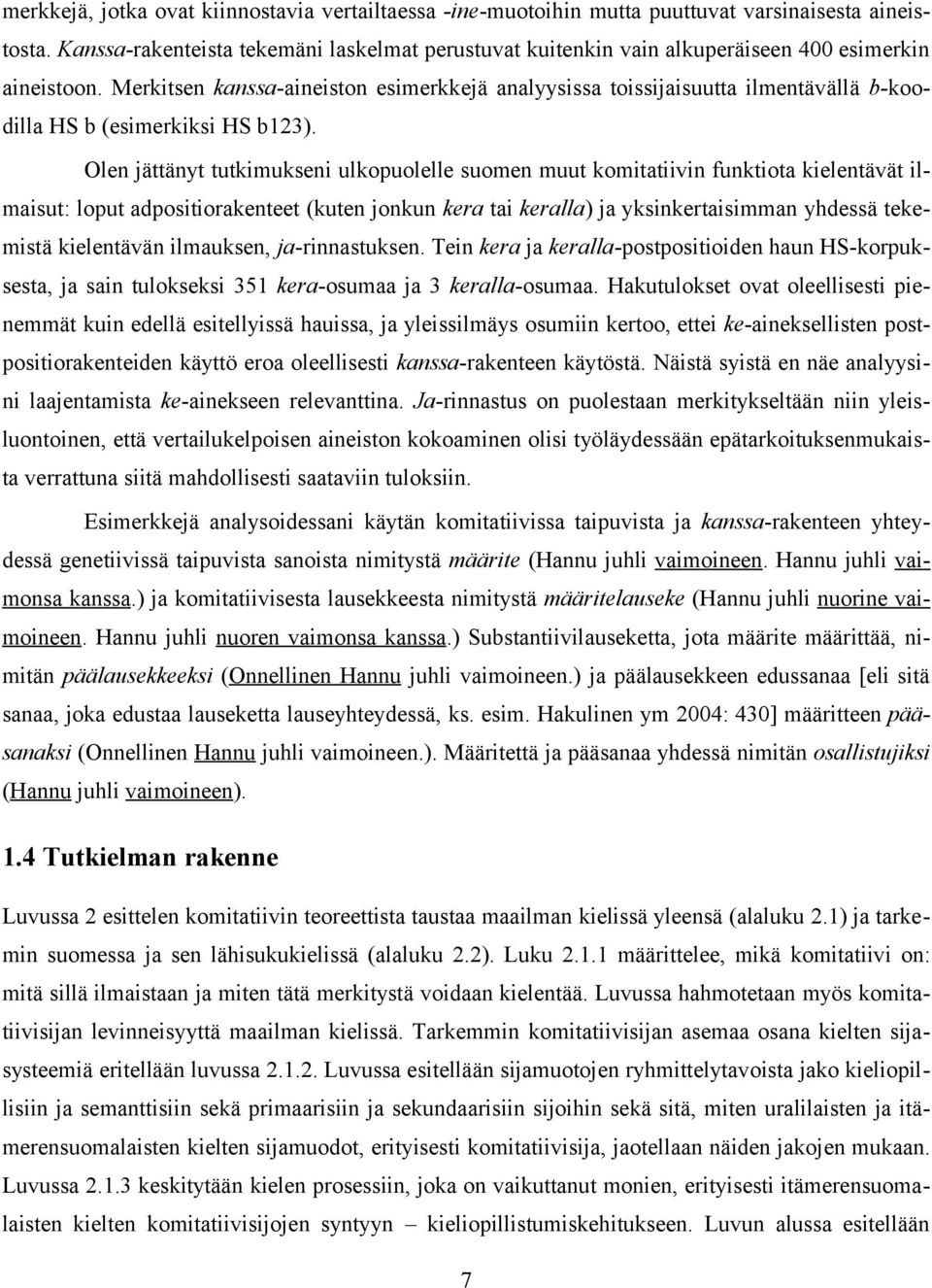 Merkitsen kanssa-aineiston esimerkkejä analyysissa toissijaisuutta ilmentävällä b-koodilla HS b (esimerkiksi HS b123).