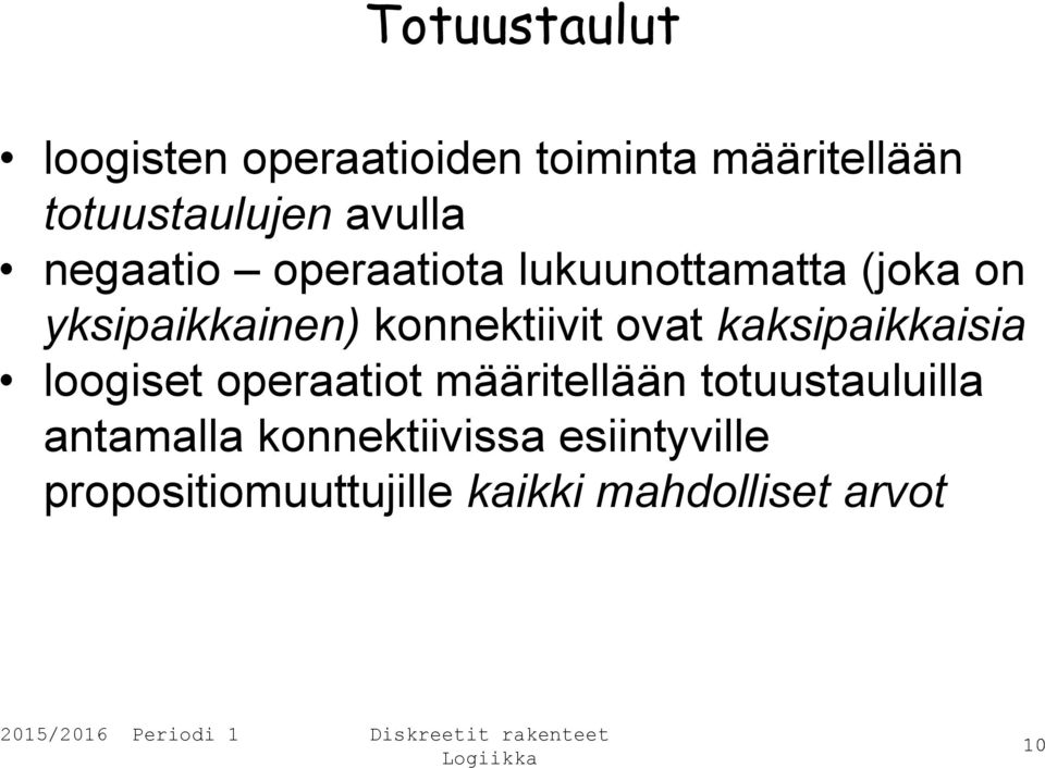 konnektiivit ovat kaksipaikkaisia loogiset operaatiot määritellään