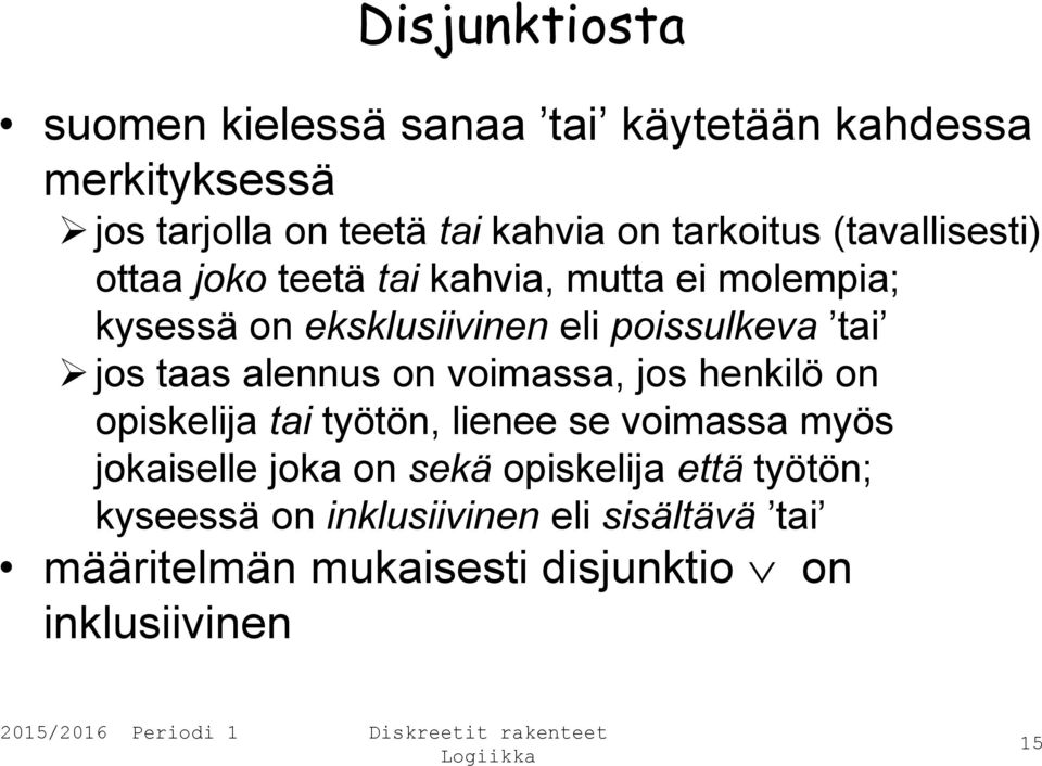 tai jos taas alennus on voimassa, jos henkilö on opiskelija tai työtön, lienee se voimassa myös jokaiselle joka on