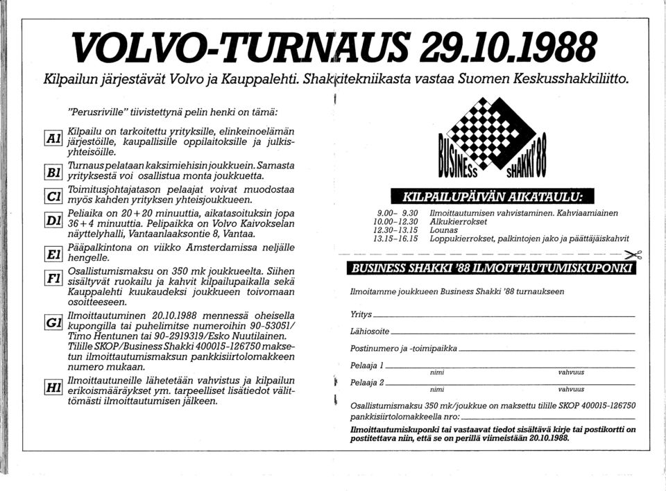 I BII Turnaus pelataan kaksimiehisin joukkuein. Samasta yrityksestä voi osallistua monta joukkuetta. I eli Toimitusjohtajatason pelaajat voivat muodostaa myös kahden yrityksen yhteisjoukkueen.