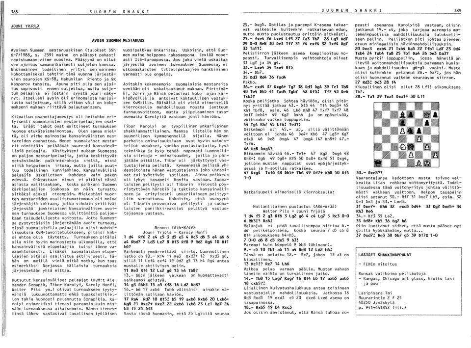 Ensimmäinen todellinen yritys sen maineen kohottamiseksi tehtiin tänä vuonna järjestävien seurojen KS-58, HakuniLan Riento ja SK Kasparov taholta.